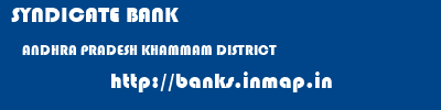 SYNDICATE BANK  ANDHRA PRADESH KHAMMAM DISTRICT    banks information 